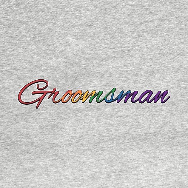 Rainbow Colored Groomsman Wedding Typography by LiveLoudGraphics